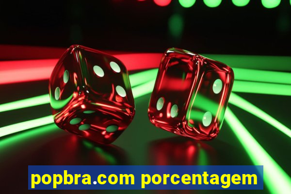 popbra.com porcentagem